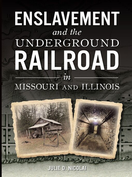 Title details for Enslavement and the Underground Railroad in Missouri and Illinois by Julie Nicolai - Wait list